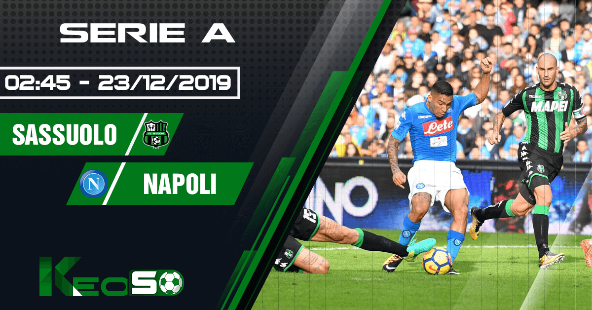 Soi kèo, nhận định Sassuolo vs Napoli 02h45 ngày 23/12/2019