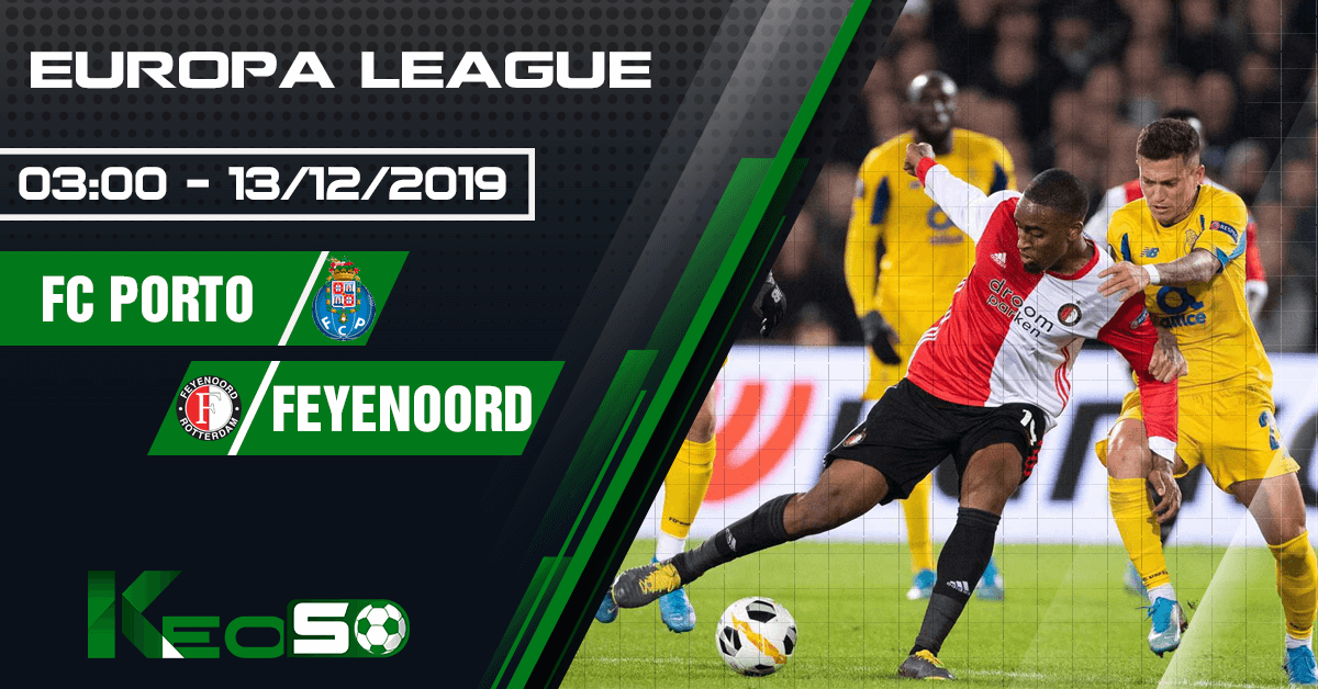 Soi kèo, nhận định FC Porto vs Feyenoord 03h00 ngày 13/12/2019