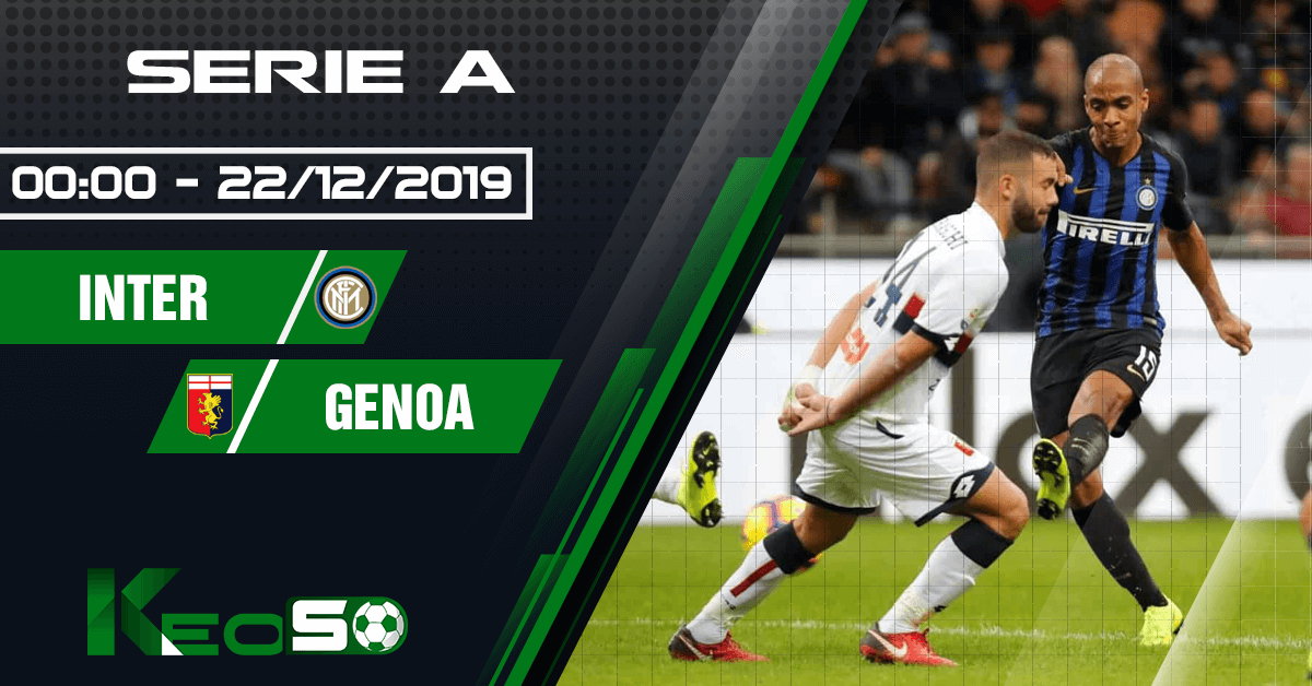 Soi kèo, nhận định Inter vs Genoa 00h00 ngày 22/12/2019