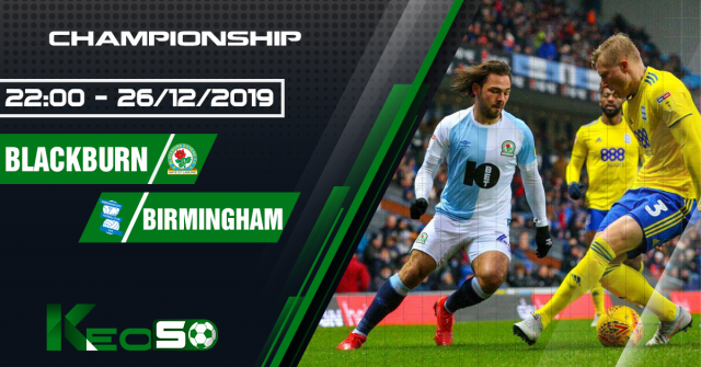 Soi kèo, nhận định Blackburn vs Birmingham 22h00 ngày 26/12/2019