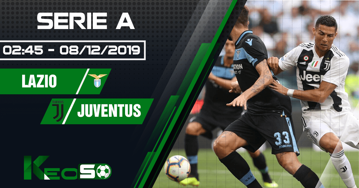 Soi kèo, nhận định Lazio vs Juventus 02h45 ngày 08/12/2019