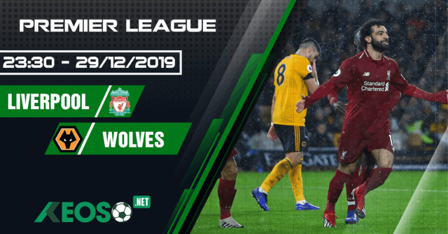 Soi kèo, nhận định Liverpool vs Wolverhampton 23h30 ngày 29/12/2019