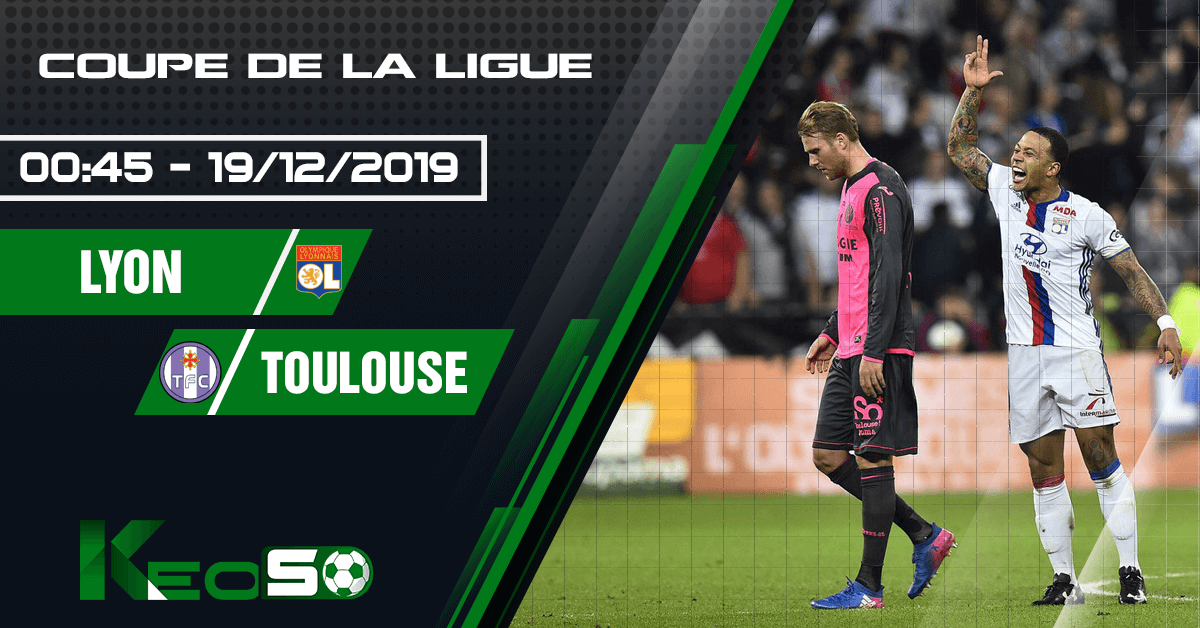 Soi kèo, nhận định Lyon vs Toulouse 00h45 ngày 19/12/2019