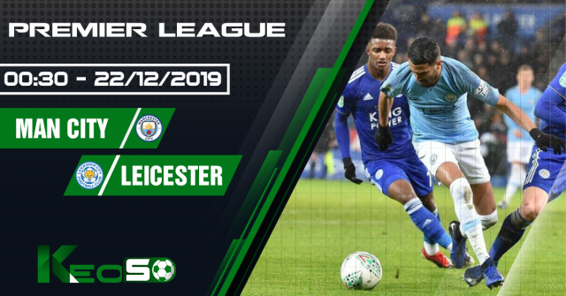 Soi kèo, nhận định Man City vs Leicester 00h30 ngày 22/12/2019