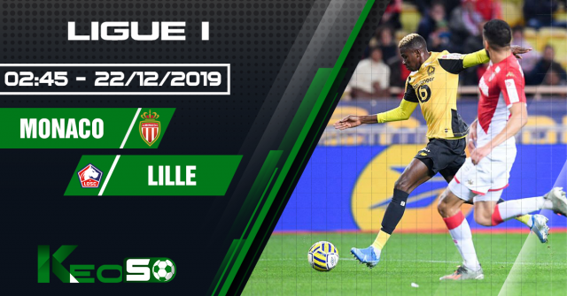 Soi kèo, nhận định Monaco vs Lille 02h45 ngày 22/12/2019