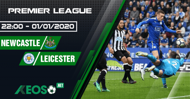 Soi kèo, nhận định Newcastle United vs Leicester City 22h00 ngày 01/01/2020