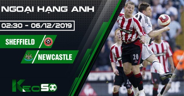 Soi kèo, nhận định Sheffield United vs Newcastle United 02h30 ngày 06/12/2019
