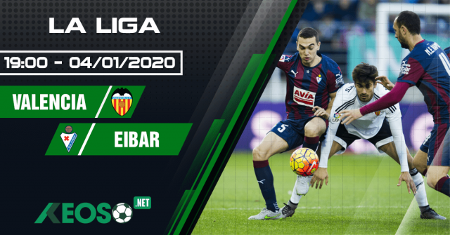Soi kèo, nhận định Valencia vs Eibar 19h00 ngày 04/01/2020