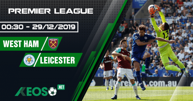 Soi kèo, nhận định West Ham vs Leicester City 00h30 ngày 29/12/2019