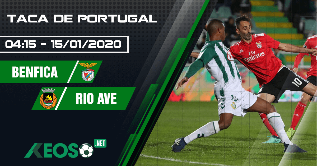 Soi kèo, nhận định Benfica vs Rio Ave 04h15 ngày 15/01/2020