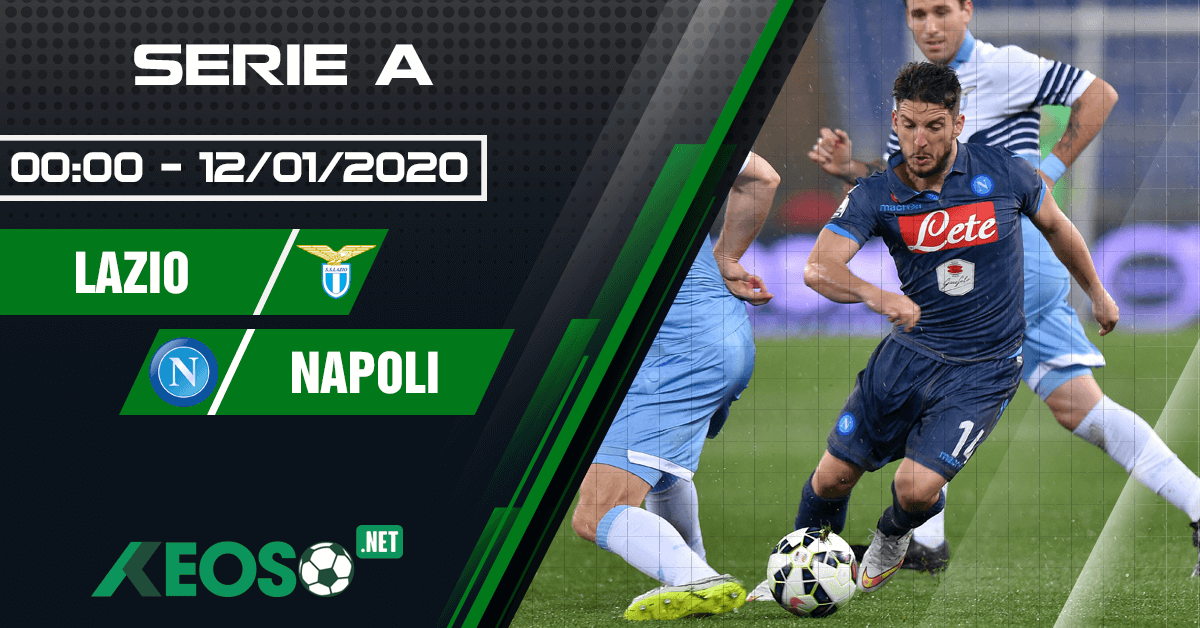 Soi kèo, nhận định Lazio vs Napoli 00h00 ngày 12/01/2020