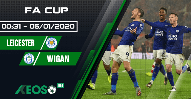 Soi kèo, nhận định Leicester vs Wigan 00h31 ngày 05/01/2020