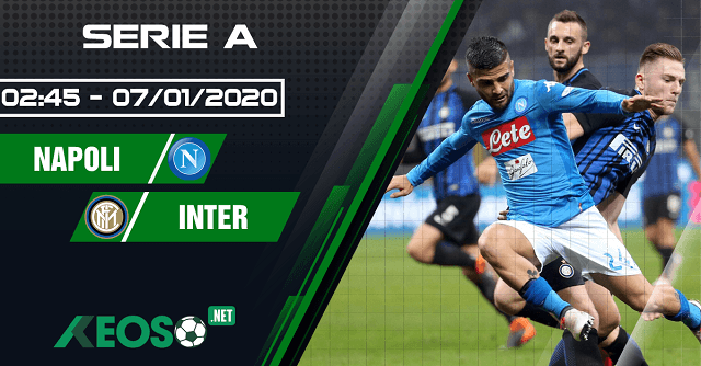 Soi kèo, nhận định Napoli vs Inter Milan 02h45 ngày 07/01/2020