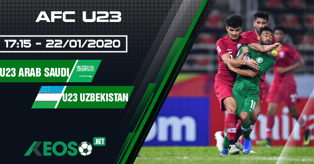 Soi kèo, nhận định U23 Ả Rập Saudi vs U23 Uzbekistan 17h15 ngày 22/01/2020
