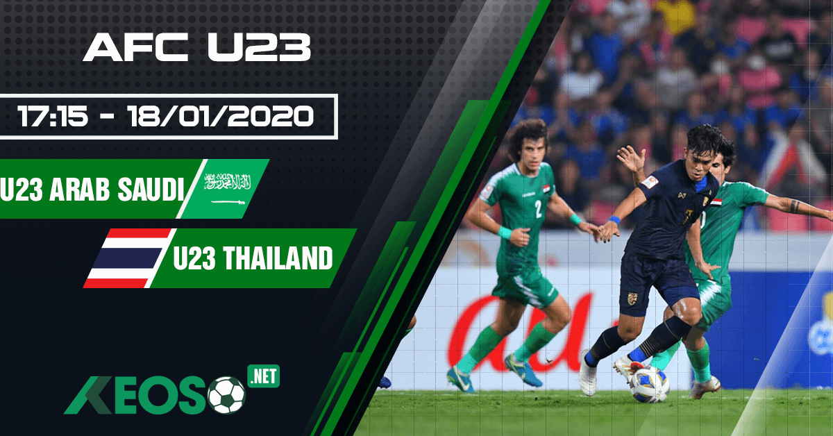 Soi kèo, nhận định U23 Ả Rập Saudi vs U23 Thái Lan 17h15 ngày 18/01/2020