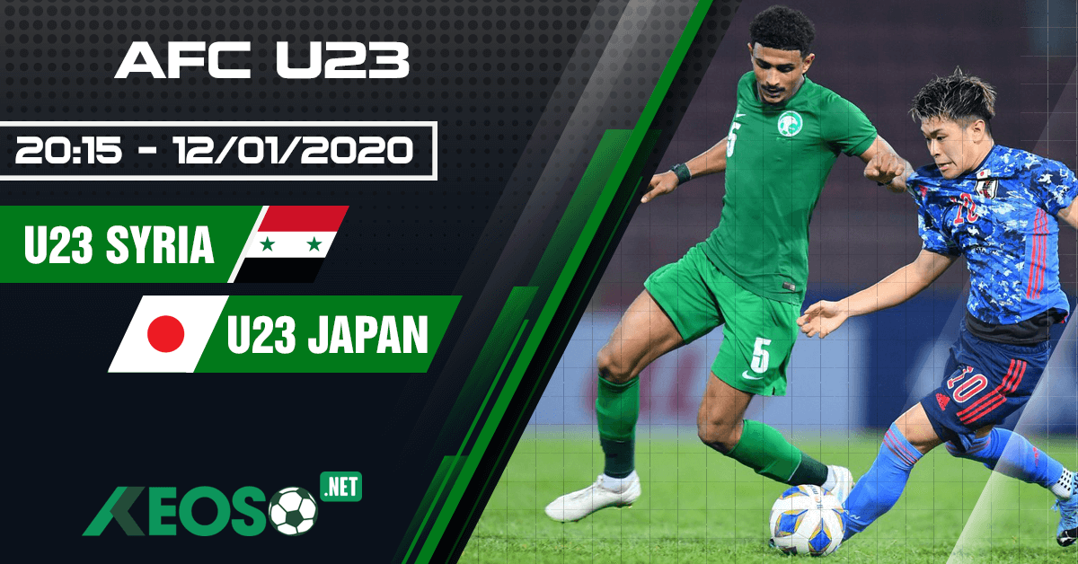 Soi kèo, nhận định U23 Syria vs U23 Nhật Bản 20h15 ngày 12/01/2020