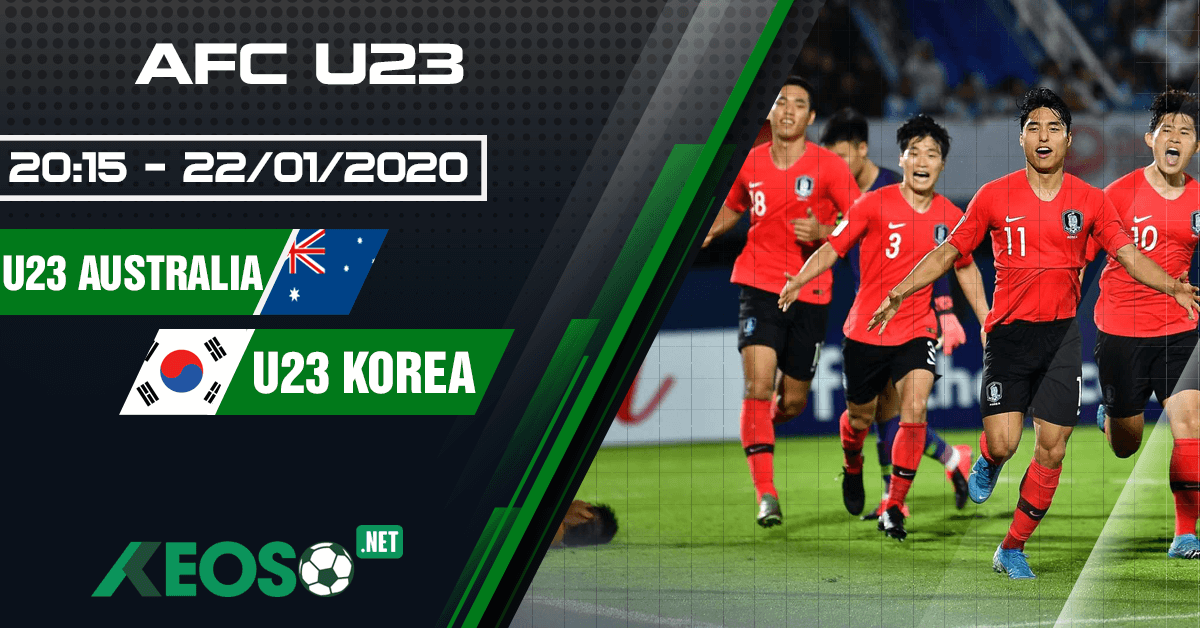 Soi kèo, nhận định U23 Úc vs U23 Hàn Quốc 20h15 ngày 22/01/2020
