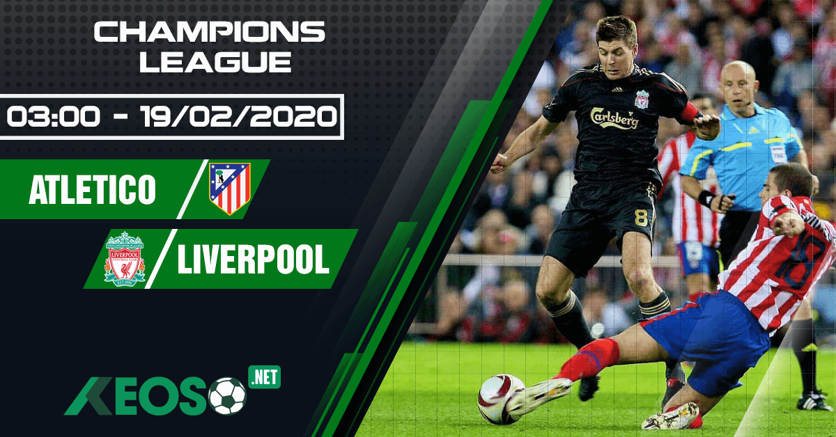 Soi kèo, nhận định Atletico Madrid vs Liverpool 03h00 ngày 19/02/2020