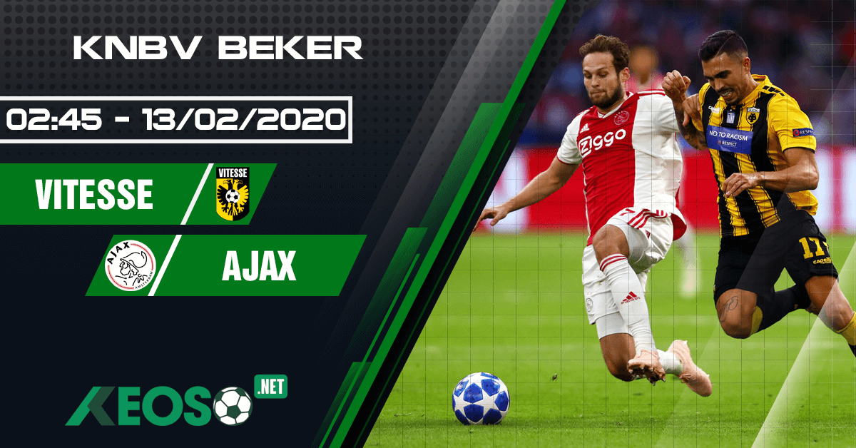 Soi kèo, nhận định Vitesse vs Ajax 02h45 ngày 13/02/2020