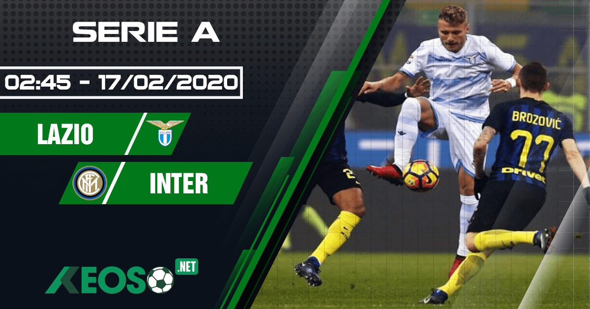 Soi kèo, nhận định Lazio vs Inter 02h45 ngày 17/02/2020