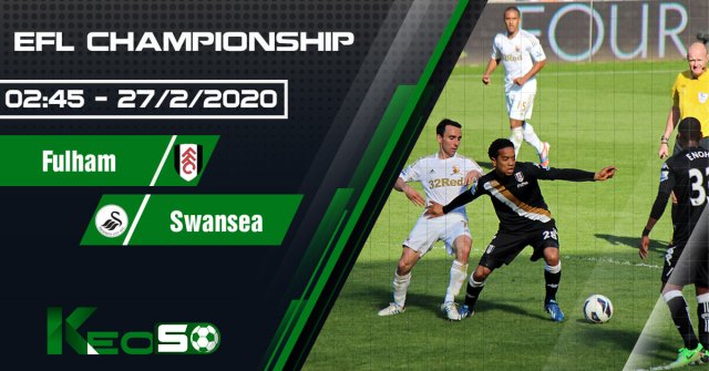 Soi kèo, nhận định Fulham vs Swansea 02h45 ngày 27/02/2020