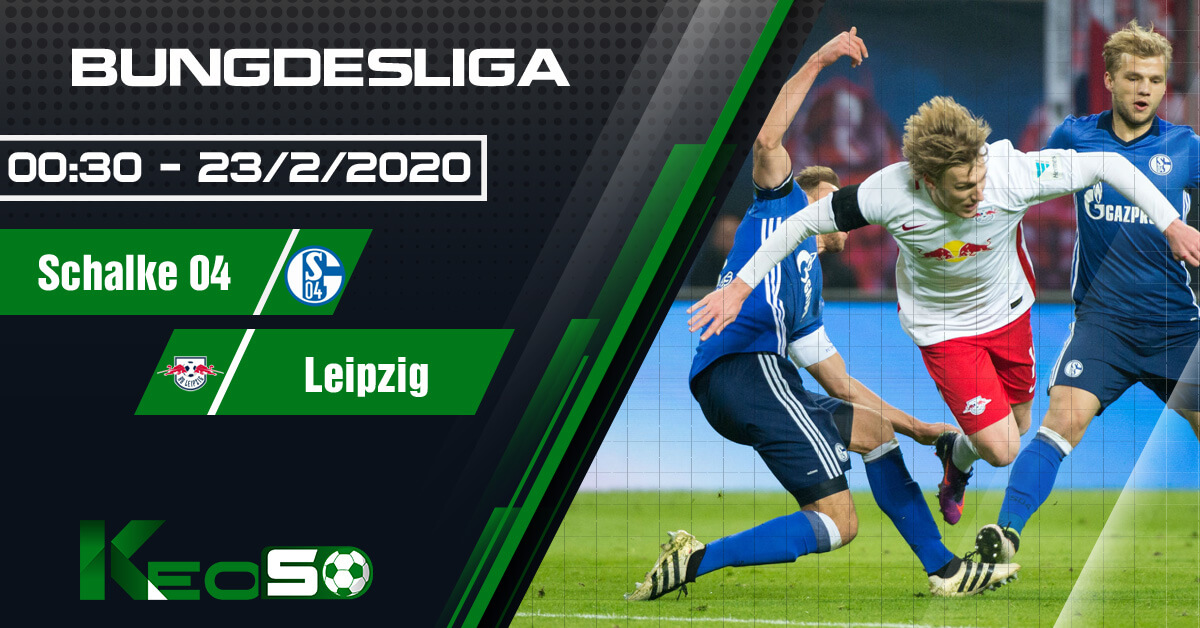 Soi kèo, nhận định Schalke 04 vs RasenBallsport Leipzig 00h30 ngày 23/02/2020