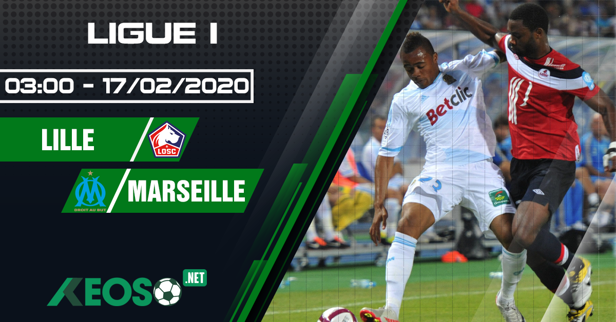 Soi kèo, nhận định Lille vs Marseille 03h00 ngày 17/02/2020