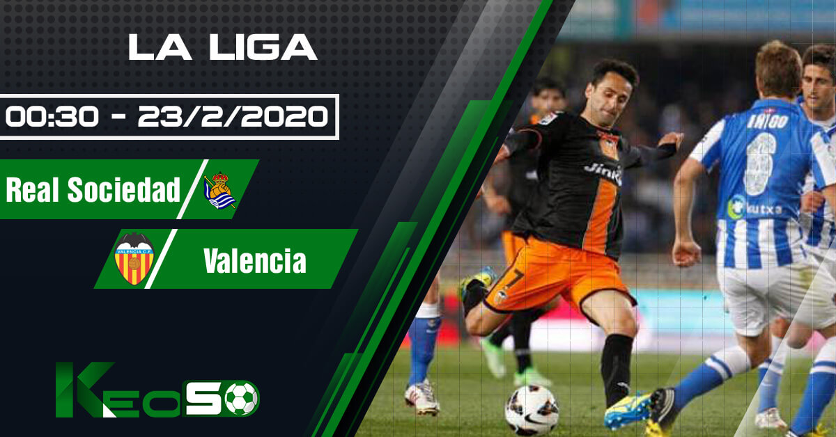 Soi kèo, nhận định Real Sociedad vs Valencia 00h30 ngày 23/02/2020