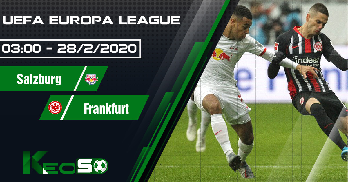 Soi kèo, nhận định Salzburg vs Eintracht Frankfurt 03h00 ngày 28/02/2020