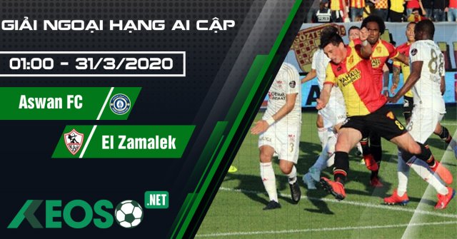 Soi kèo, nhận định Aswan FC vs El Zamalek FC 01h00 ngày 31/03/2020