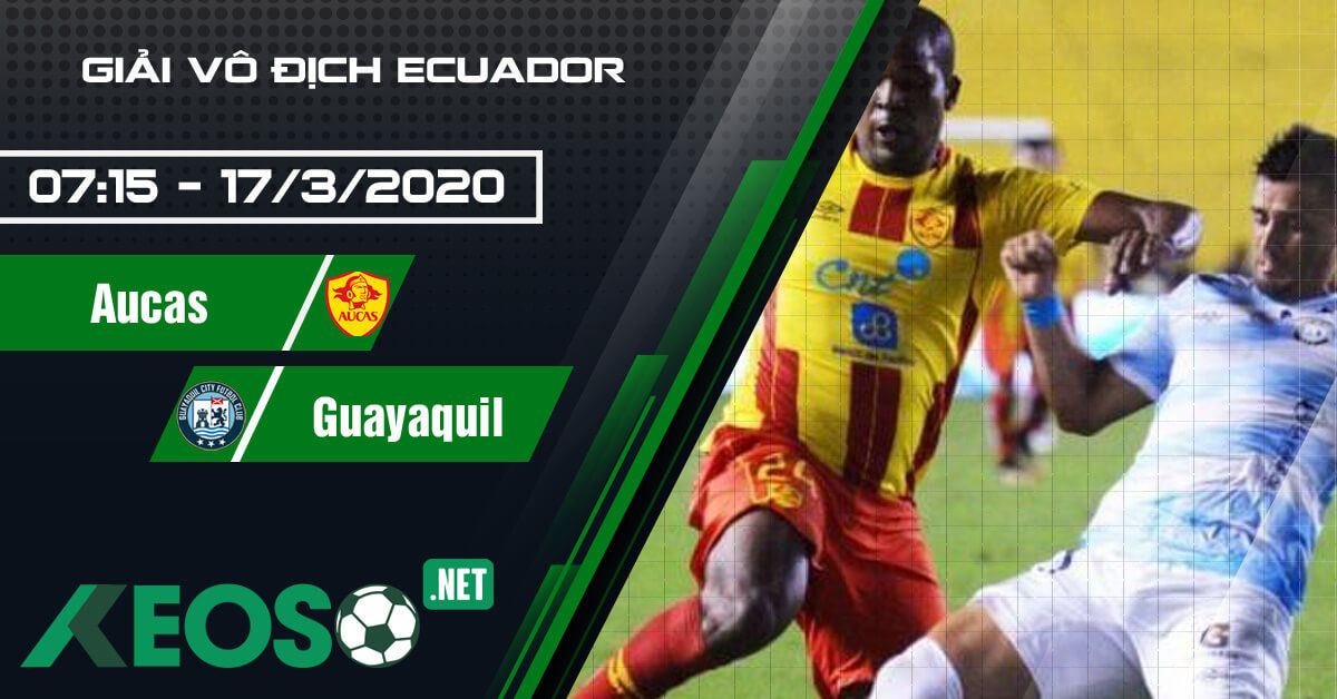 Soi kèo, nhận định Aucas vs Guayaquil City 07h15 ngày 17/03/2020