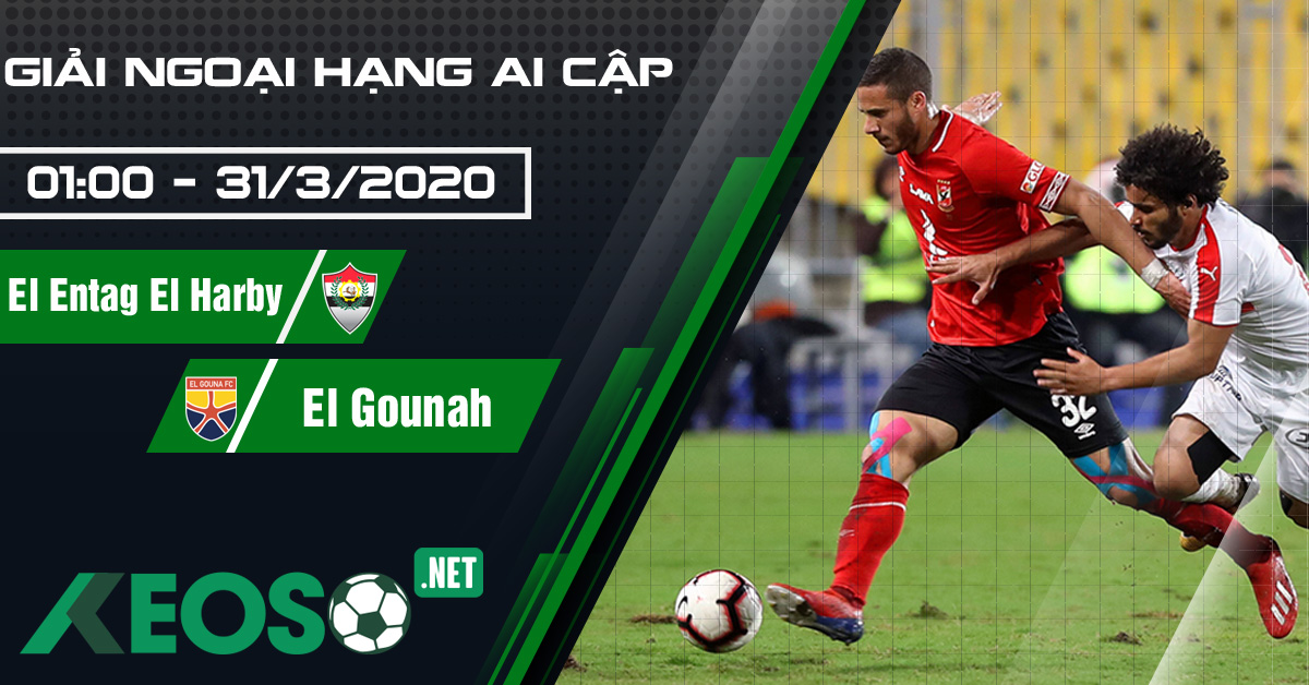 Soi kèo, nhận định El Entag El Harby vs El Gounah 01h00 ngày 31/03/2020