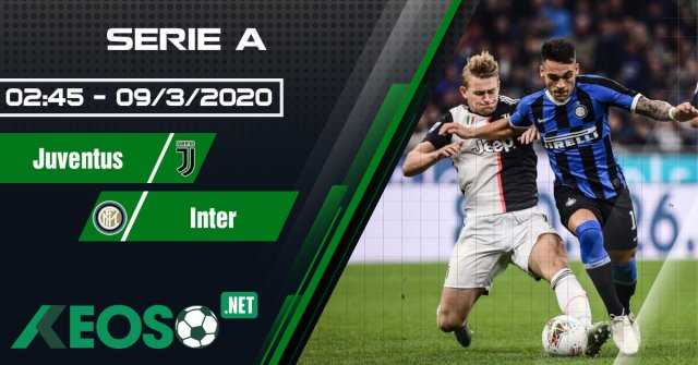 Soi kèo, nhận định Juventus vs Inter 02h45 ngày 09/03/2020
