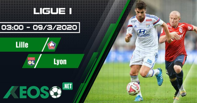 Soi kèo, nhận định Lille vs Lyon 03h00 ngày 09/03/2020