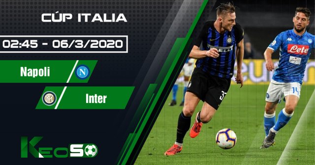 Soi kèo, nhận định Napoli vs Inter 02h45 ngày 06/03/2020
