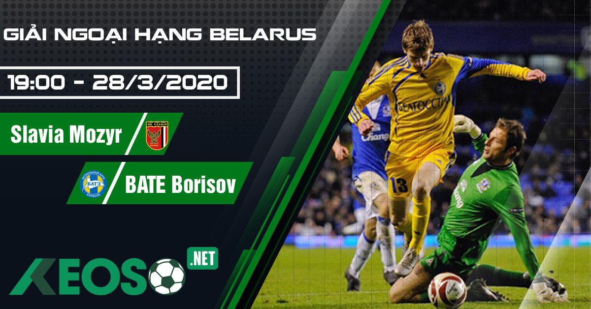 Soi kèo, nhận định Slavia Mozyr vs BATE Borisov 19h00 ngày 28/03/2020