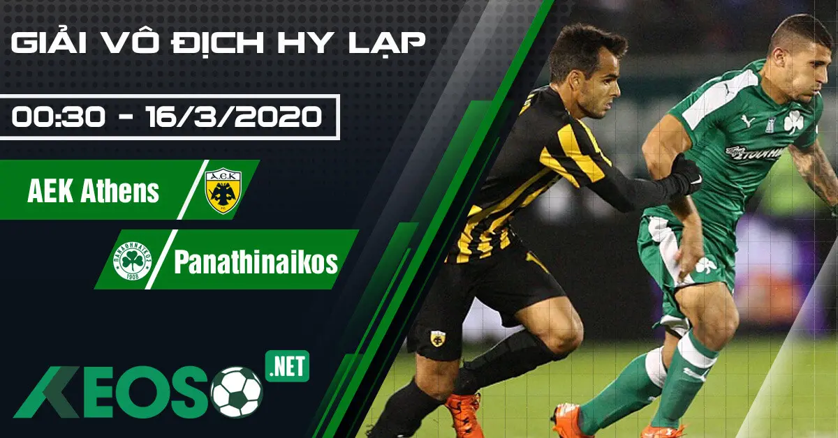 Soi kèo, nhận định AEK Athens vs Panathinaikos 00h30 ngày 16/03/2020