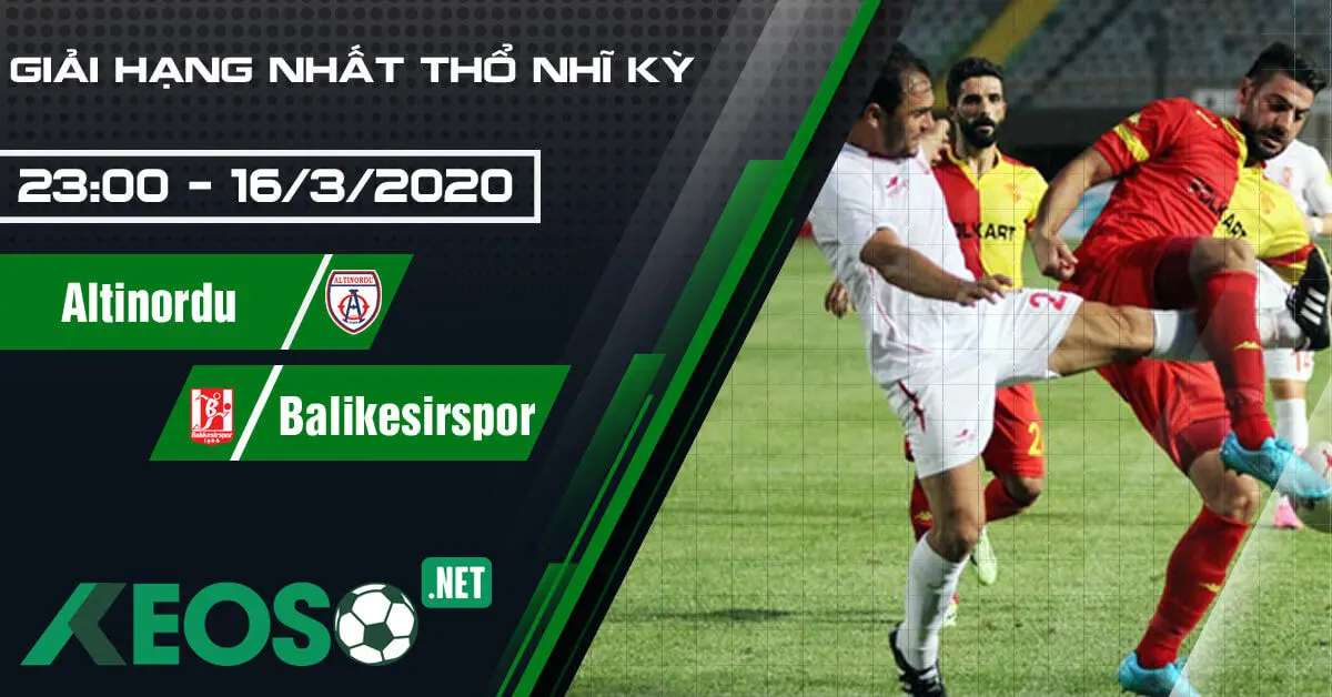 Soi kèo, nhận định Altinordu vs Balikesirspor lúc 23h00 ngày 16/03/2020