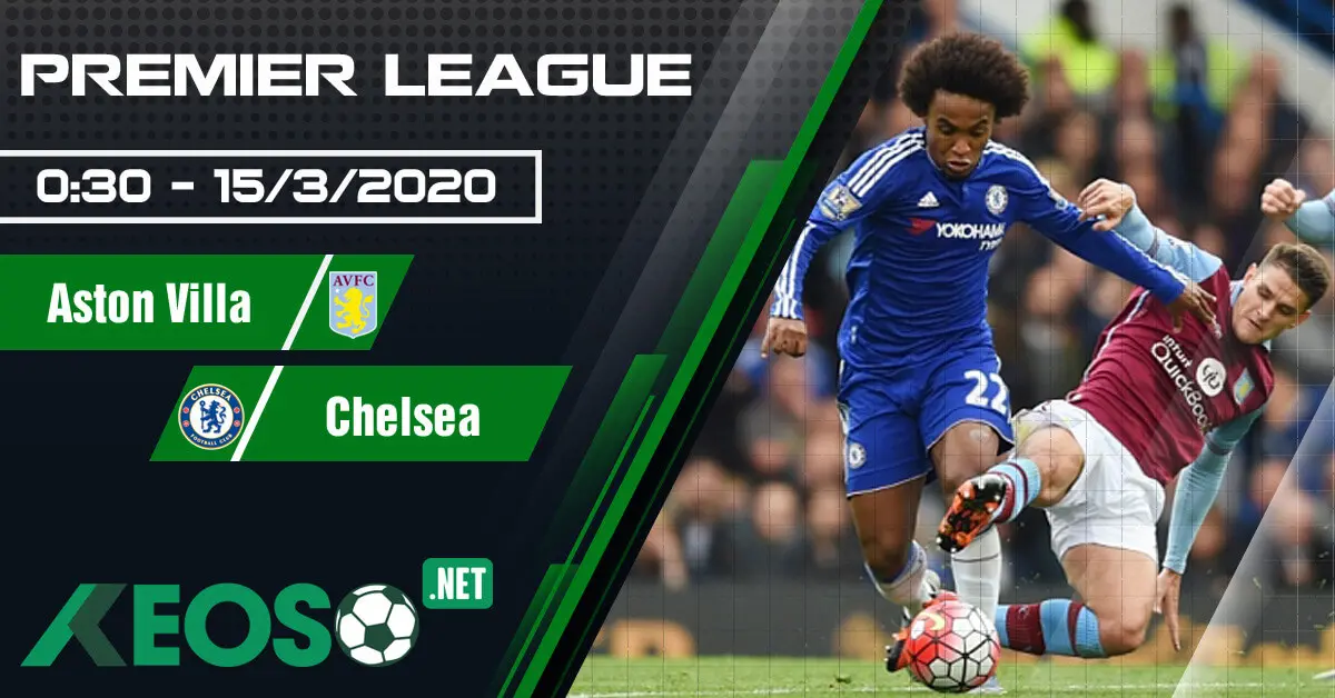 Soi kèo, nhận định Aston Villa vs Chelsea lúc 00h30 ngày 15/03/2020