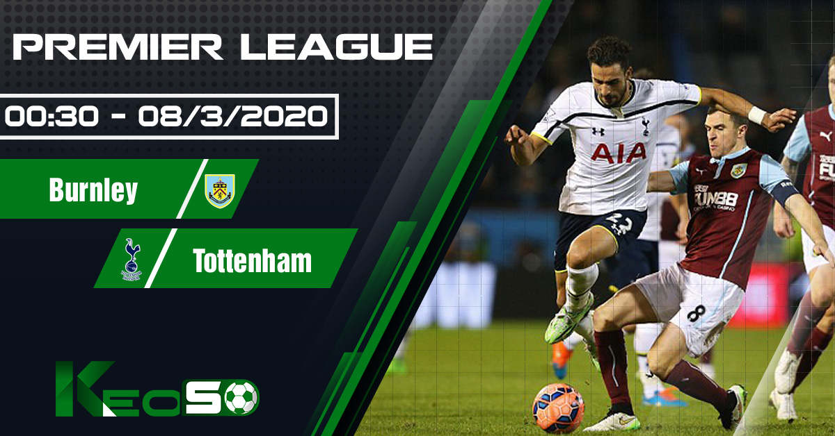 Soi kèo, nhận định Burnley vs Tottenham 00h30 ngày 08/03/2020