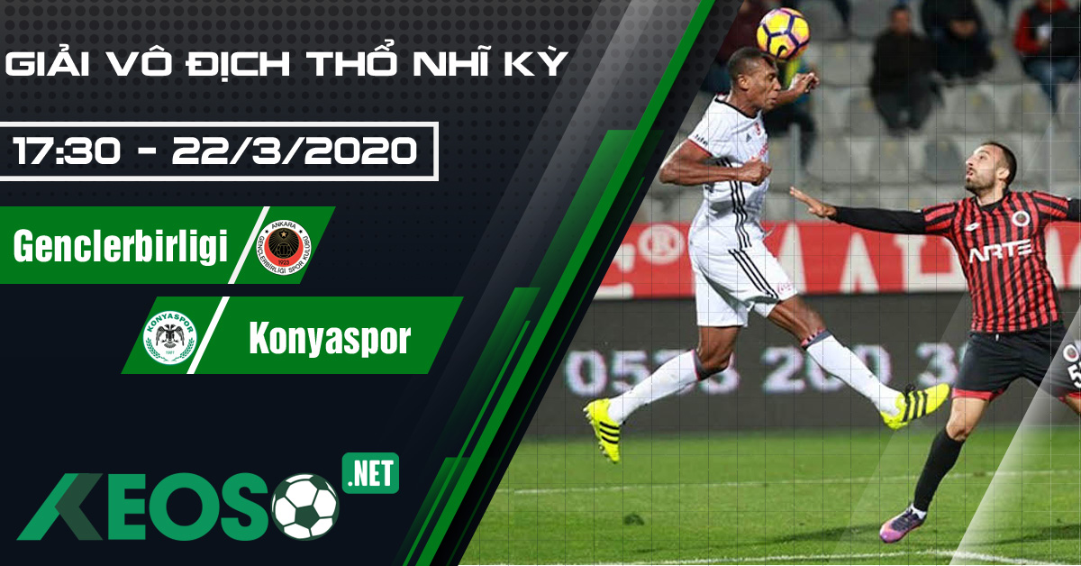 Soi kèo, nhận định Genclerbirligi vs Konyaspor 17h30 ngày 22/03/2020