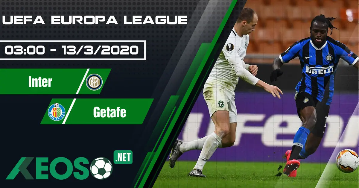 Soi kèo, nhận định Inter vs Getafe lúc 03h00 ngày 13/03/2020