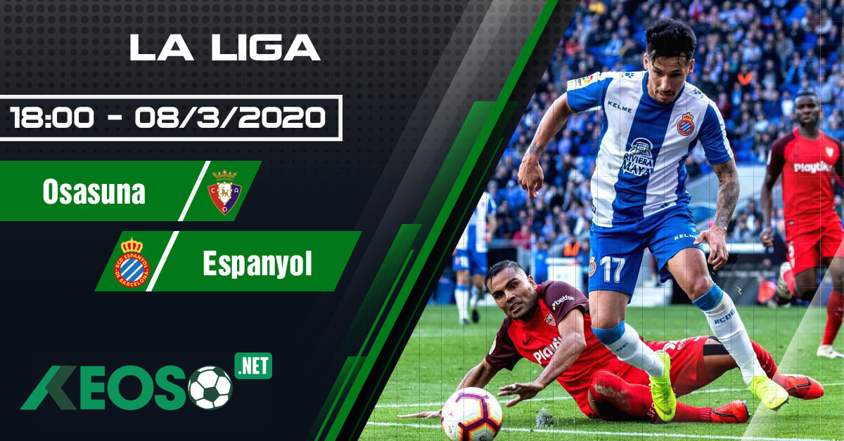 Soi kèo, nhận định Osasuna vs Espanyol lúc 18h00 ngày 08/03/2020