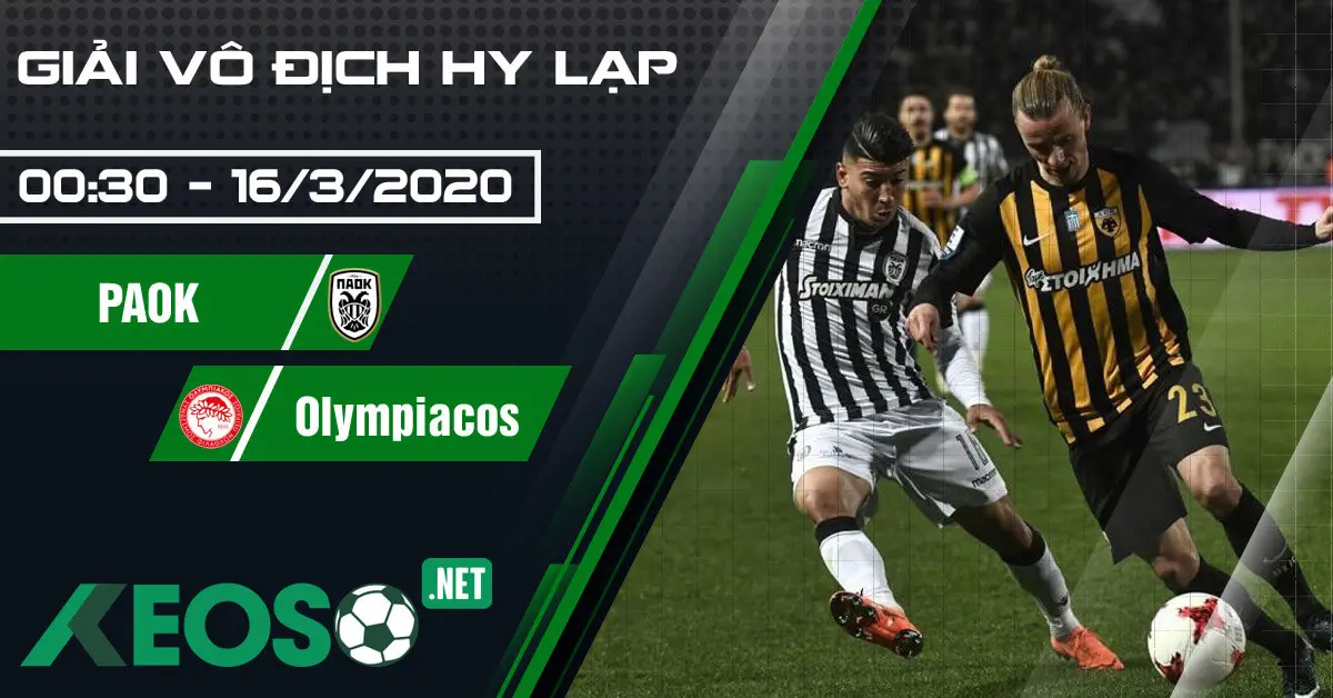 Soi kèo, nhận định PAOK Thessaloniki vs Olympiacos lúc 00h30 ngày 16/03/2020