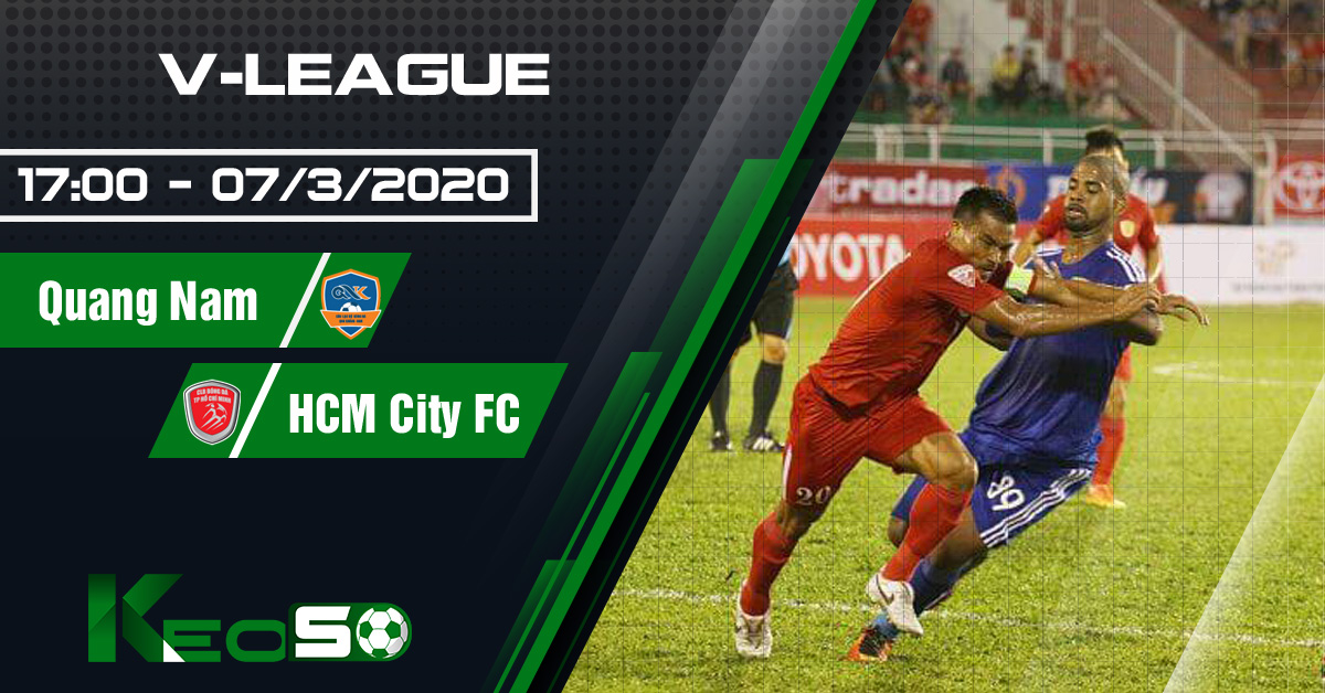 Soi kèo, nhận định QNK Quảng Nam vs Hồ Chí Minh FC lúc 17h00 ngày 06/03/2020