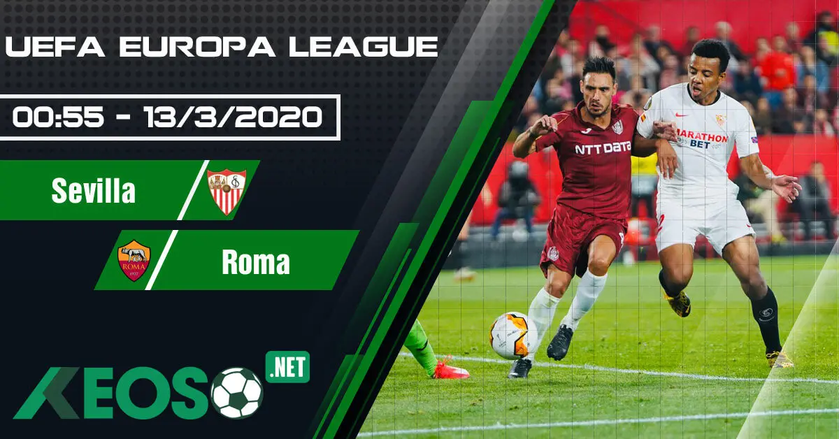 Soi kèo, nhận định Sevilla vs Roma lúc 00h55 ngày 13/03/2020