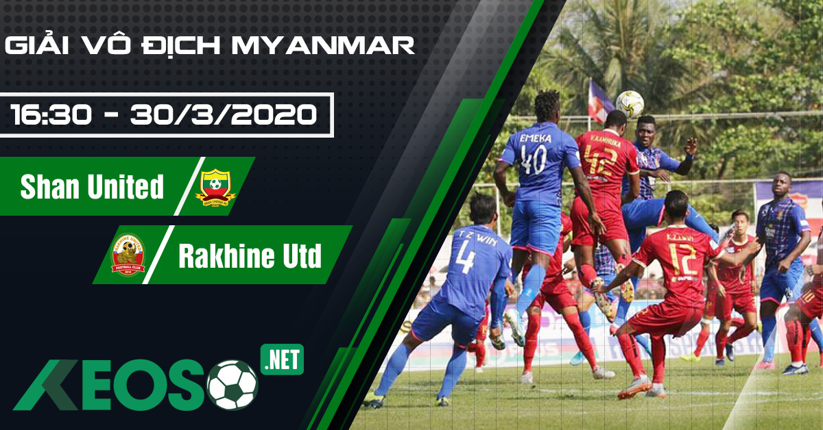 Soi kèo, nhận định Shan United FC vs Rakhine United 16h30 ngày 30/03/2020