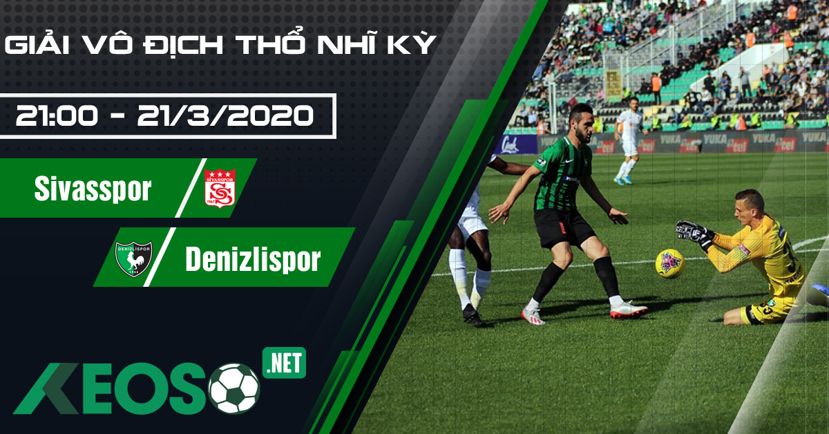 Soi kèo, nhận định Sivasspor vs Denizlispor 21h00 ngày 21/03/2020