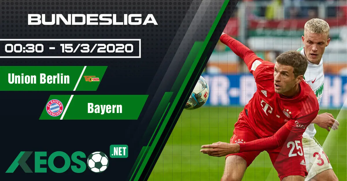 Soi kèo, nhận định Union Berlin vs Bayern Munich lúc 00h30 ngày 15/03/2020