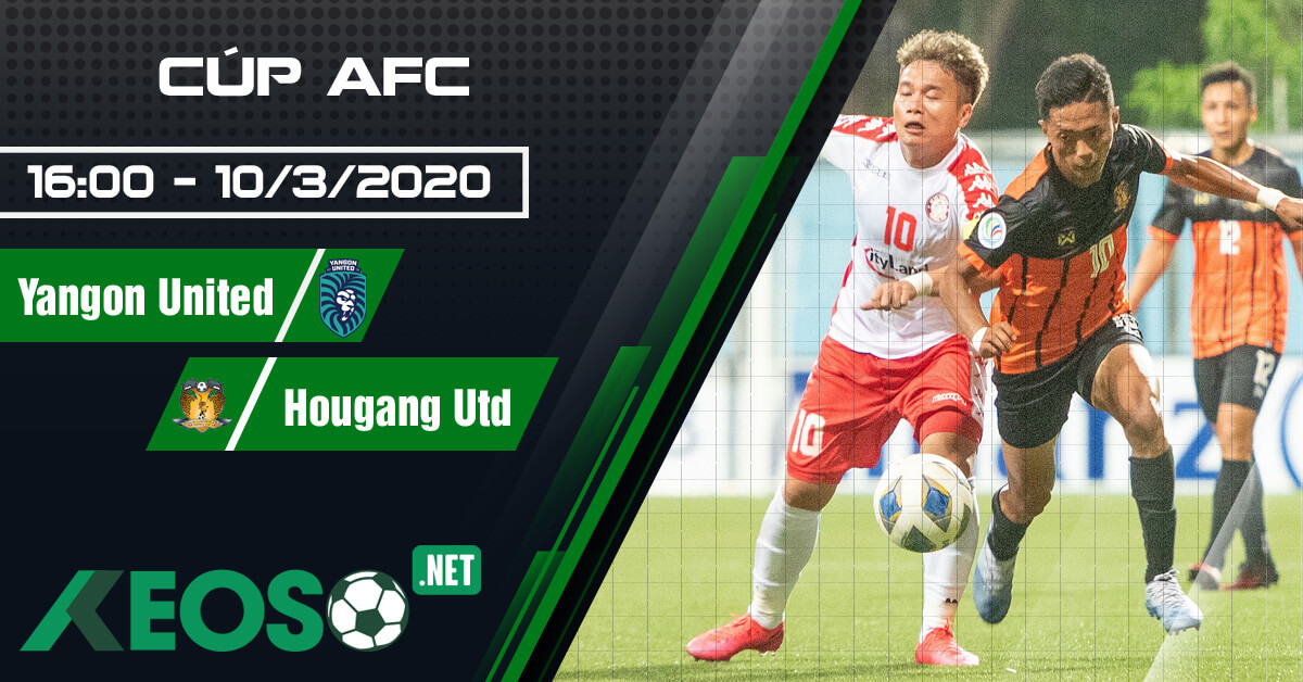 Soi kèo, nhận định Yangon United vs Hougang United FC lúc 16h00 ngày 10/03/2020